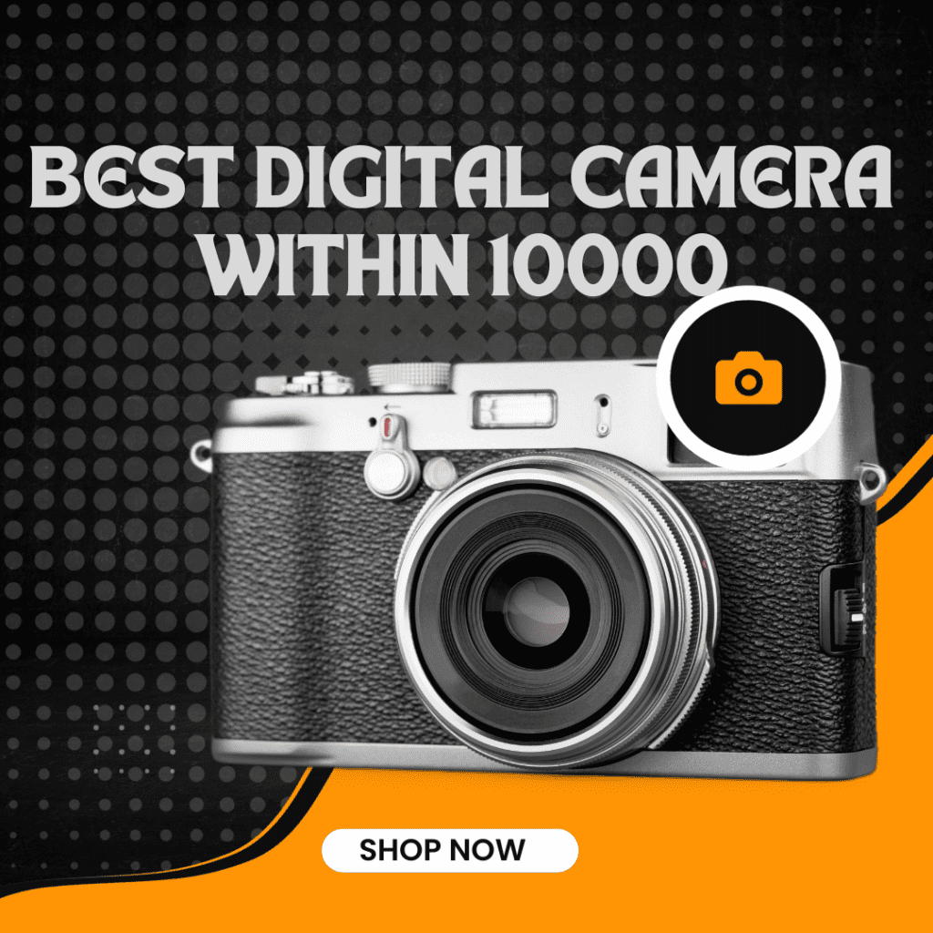 best digital camera within 10000