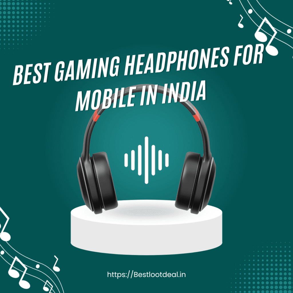 The Ultimate Guide to the Best Gaming Headphones for Mobile in India​