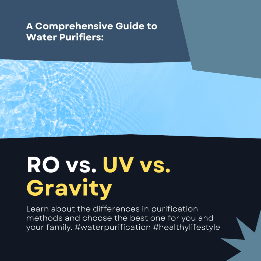RO vs. UV vs. Gravity Purifiers Comparison