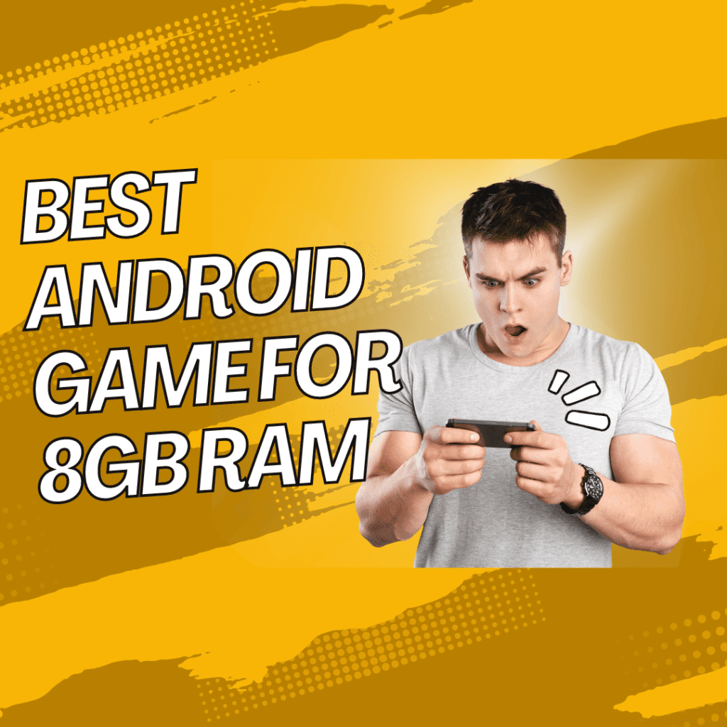 BEST ANDROID GAME FOR 8GB RAM